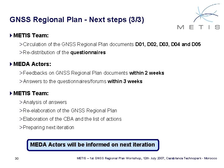 GNSS Regional Plan - Next steps (3/3) 4 METIS Team: >Circulation of the GNSS