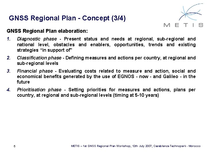 GNSS Regional Plan - Concept (3/4) GNSS Regional Plan elaboration: 1. Diagnostic phase -
