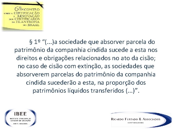  § 1º “(. . . )a sociedade que absorver parcela do patrimônio da