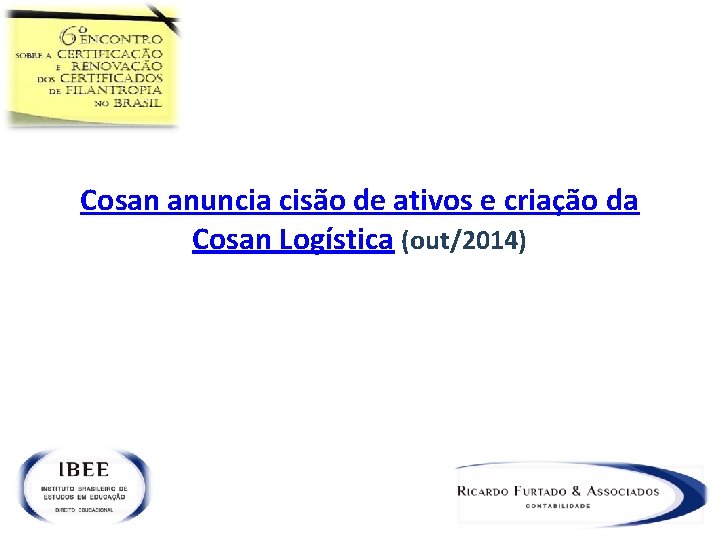 Cosan anuncia cisão de ativos e criação da Cosan Logística (out/2014) 