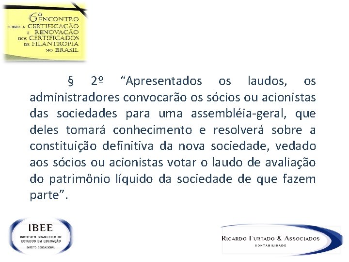  § 2º “Apresentados os laudos, os administradores convocarão os sócios ou acionistas das