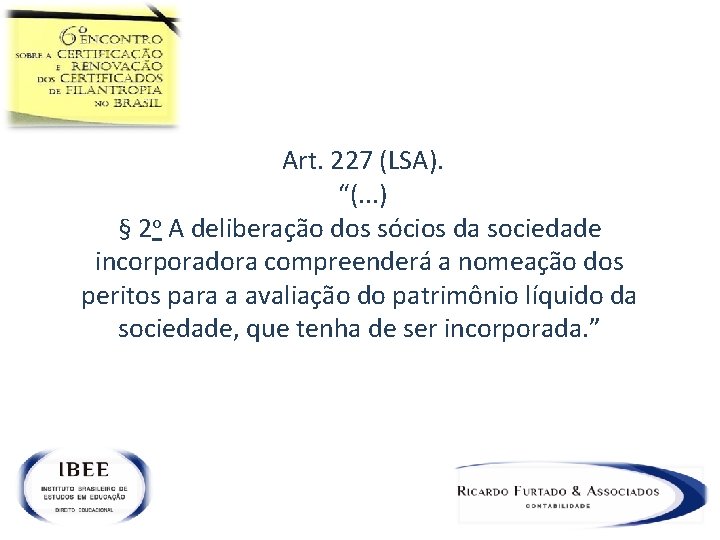  Art. 227 (LSA). “(. . . ) § 2 o A deliberação dos