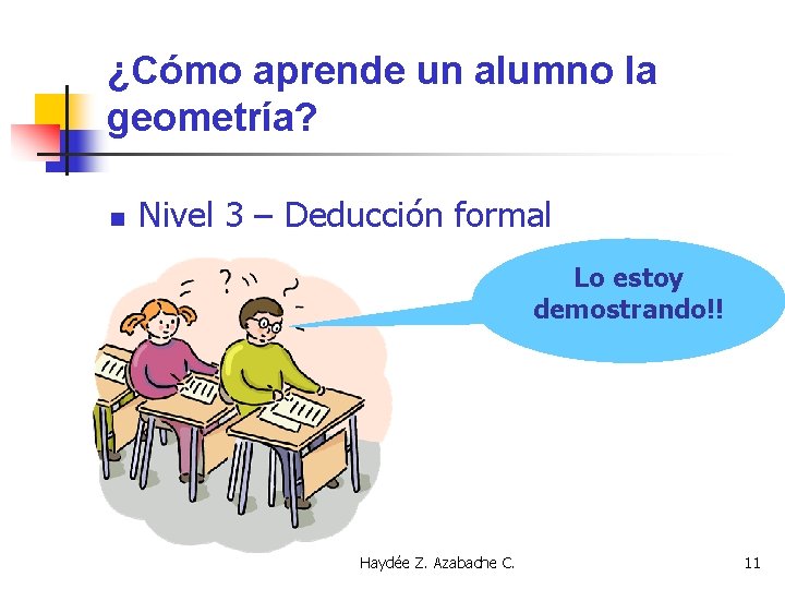 ¿Cómo aprende un alumno la geometría? n Nivel 3 – Deducción formal Lo estoy