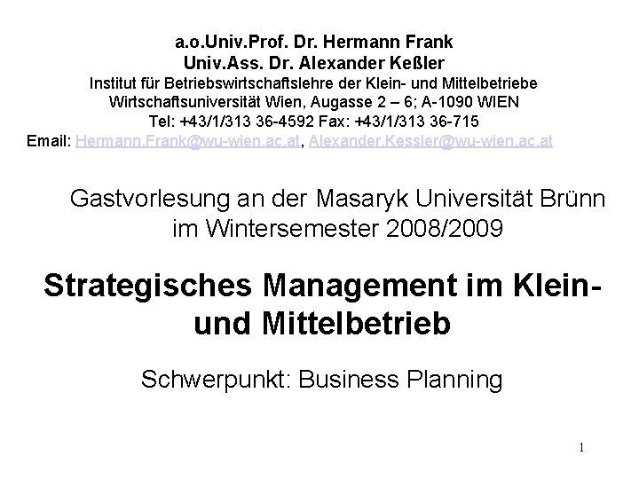a. o. Univ. Prof. Dr. Hermann Frank Univ. Ass. Dr. Alexander Keßler Institut für