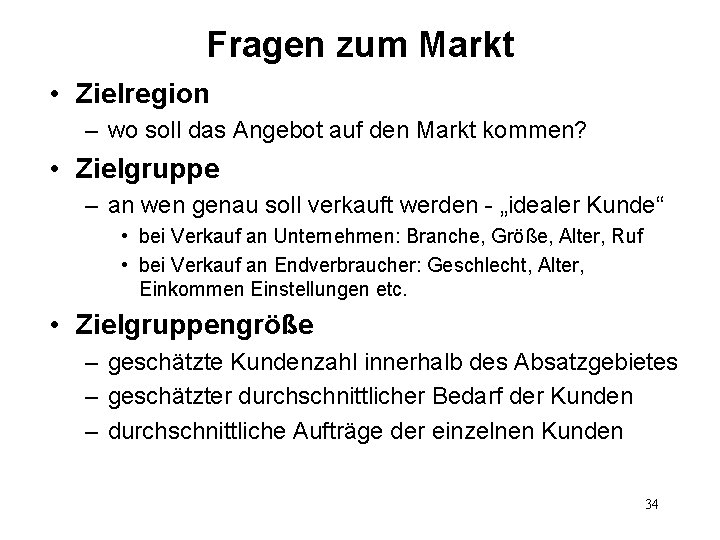 Fragen zum Markt • Zielregion – wo soll das Angebot auf den Markt kommen?