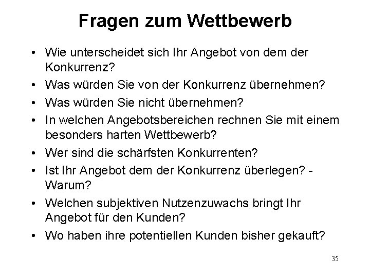 Fragen zum Wettbewerb • Wie unterscheidet sich Ihr Angebot von dem der Konkurrenz? •