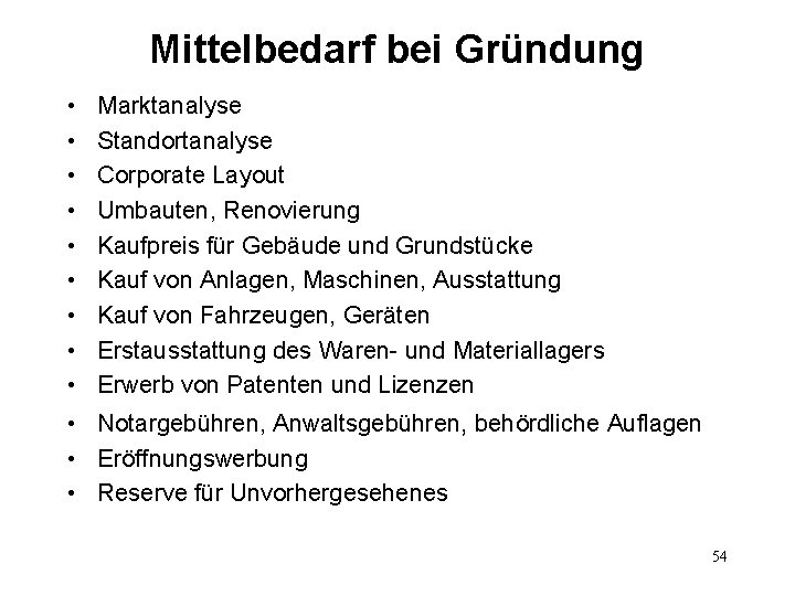 Mittelbedarf bei Gründung • • • Marktanalyse Standortanalyse Corporate Layout Umbauten, Renovierung Kaufpreis für