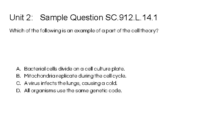 Unit 2: Sample Question SC. 912. L. 14. 1 Which of the following is