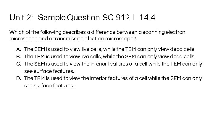 Unit 2: Sample Question SC. 912. L. 14. 4 Which of the following describes