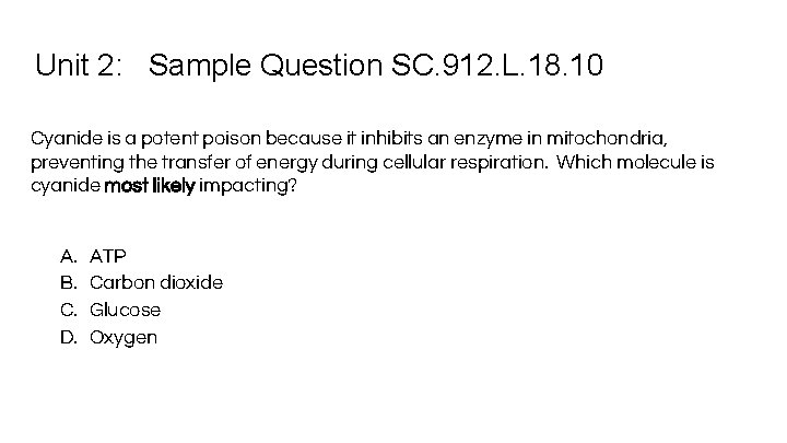 Unit 2: Sample Question SC. 912. L. 18. 10 Cyanide is a potent poison
