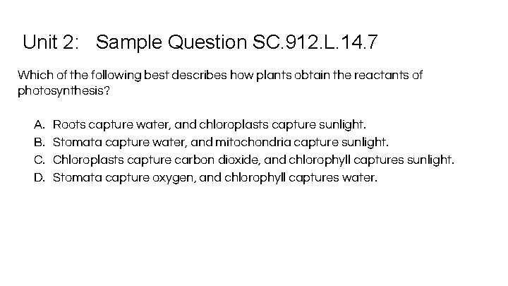 Unit 2: Sample Question SC. 912. L. 14. 7 Which of the following best