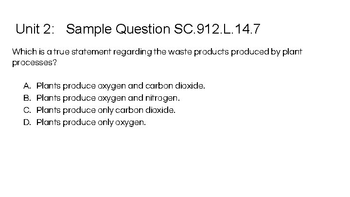 Unit 2: Sample Question SC. 912. L. 14. 7 Which is a true statement