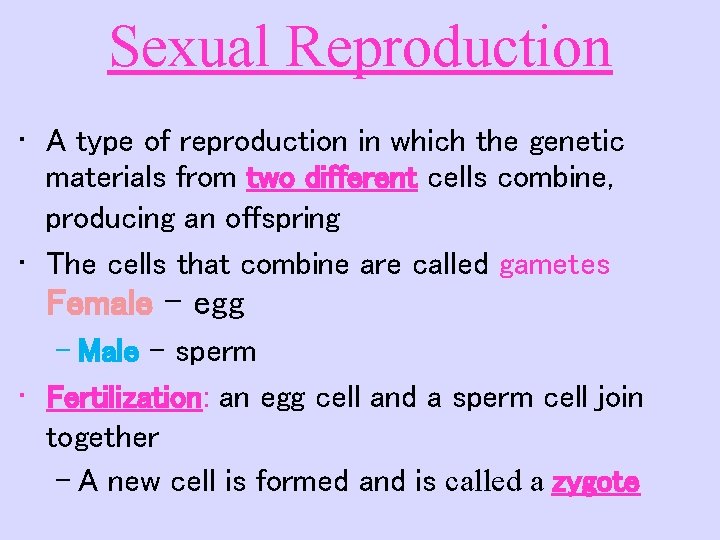 Sexual Reproduction • A type of reproduction in which the genetic materials from two