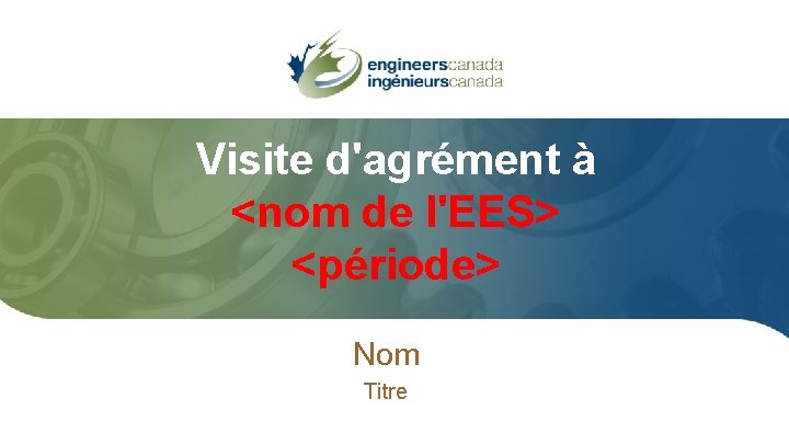 Visite d'agrément à <nom de l'EES> <période> Nom Titre 