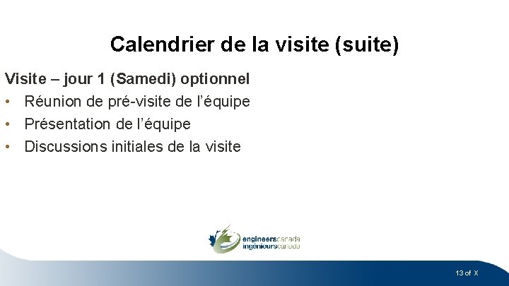 Calendrier de la visite (suite) Visite – jour 1 (Samedi) optionnel • Réunion de