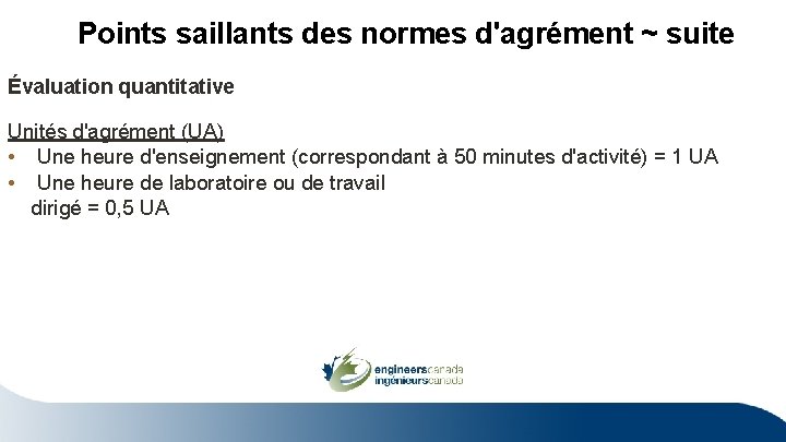 Points saillants des normes d'agrément ~ suite Évaluation quantitative Unités d'agrément (UA) • Une