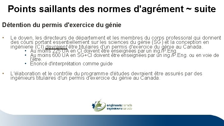 Points saillants des normes d'agrément ~ suite Détention du permis d'exercice du génie •