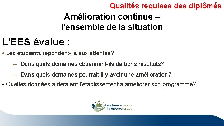Qualités requises diplômés Amélioration continue – l'ensemble de la situation L'EES évalue : • Qualités requises diplômés Amélioration continue – l'ensemble de la situation L'EES évalue : •