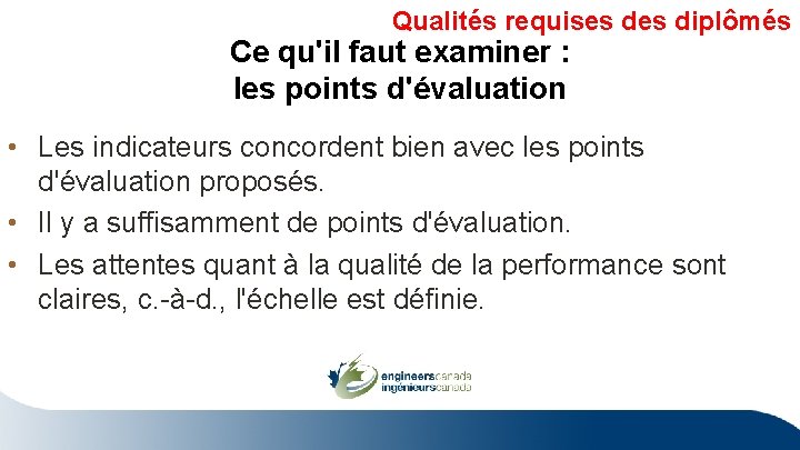 Qualités requises diplômés Ce qu'il faut examiner : les points d'évaluation • Les indicateurs