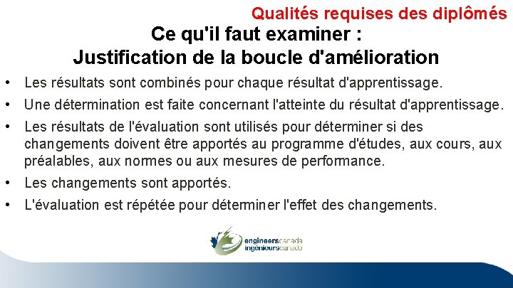 Qualités requises diplômés Ce qu'il faut examiner : Justification de la boucle d'amélioration •