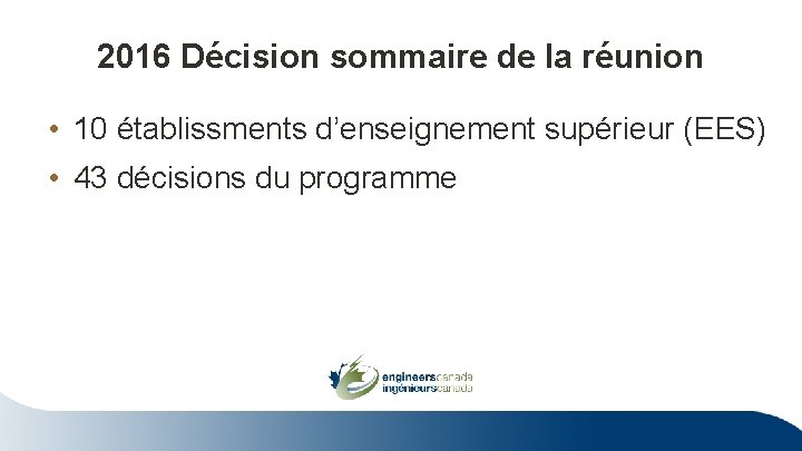 2016 Décision sommaire de la réunion • 10 établissments d’enseignement supérieur (EES) • 43