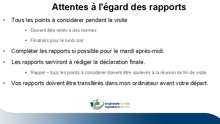 Attentes à l'égard des rapports • Tous les points à considérer pendant la visite