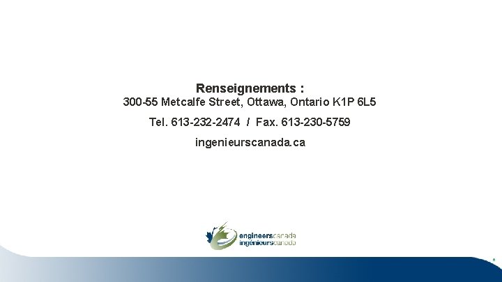Renseignements : 300 -55 Metcalfe Street, Ottawa, Ontario K 1 P 6 L 5 Renseignements : 300 -55 Metcalfe Street, Ottawa, Ontario K 1 P 6 L 5