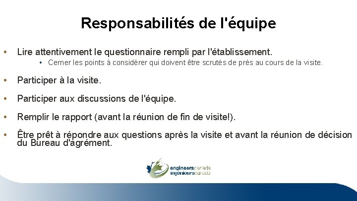 Responsabilités de l'équipe • Lire attentivement le questionnaire rempli par l'établissement. • Cerner les