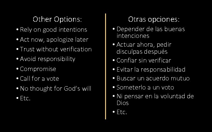 Other Options: • Rely on good intentions • Act now, apologize later • Trust