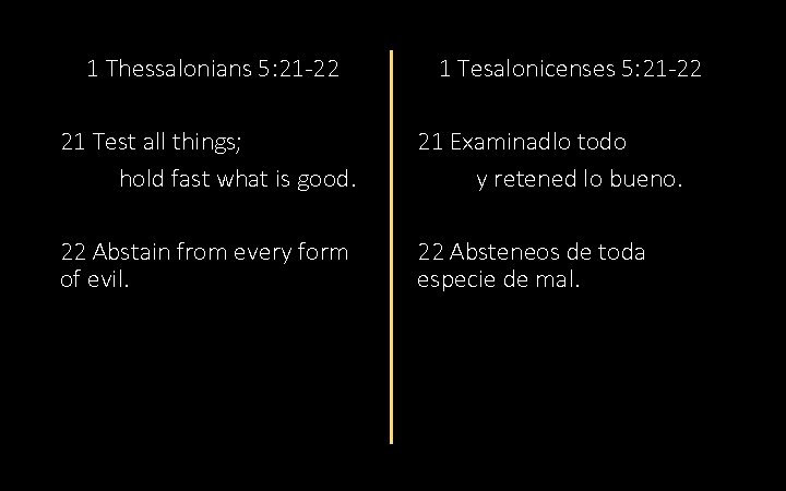 1 Thessalonians 5: 21 -22 1 Tesalonicenses 5: 21 -22 21 Test all things;