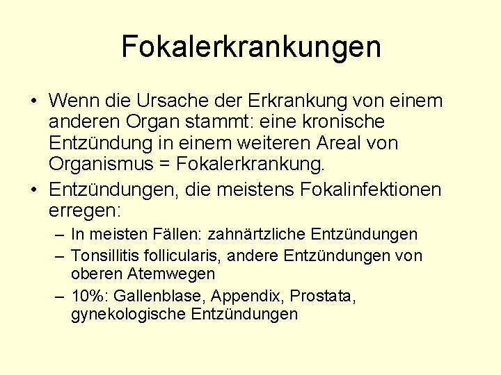 Fokalerkrankungen • Wenn die Ursache der Erkrankung von einem anderen Organ stammt: eine kronische