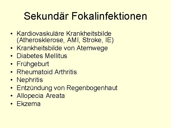 Sekundär Fokalinfektionen • Kardiovaskuläre Krankheitsbilde (Atherosklerose, AMI, Stroke, IE) • Krankheitsbilde von Atemwege •