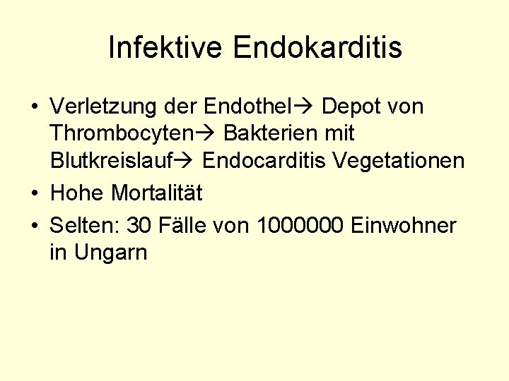 Infektive Endokarditis • Verletzung der Endothel Depot von Thrombocyten Bakterien mit Blutkreislauf Endocarditis Vegetationen