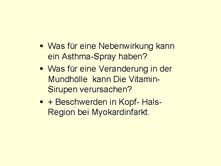 § Was für eine Nebenwirkung kann ein Asthma-Spray haben? § Was für eine Veranderung