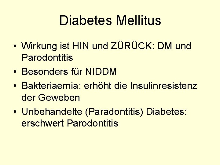 Diabetes Mellitus • Wirkung ist HIN und ZÜRÜCK: DM und Parodontitis • Besonders für