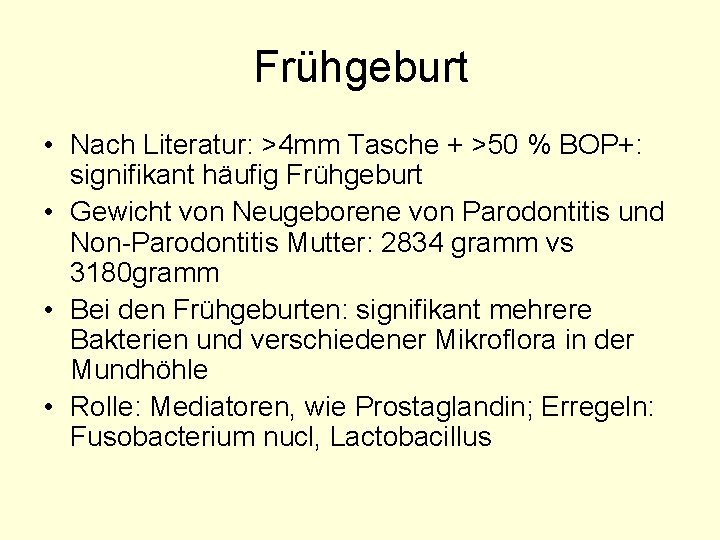Frühgeburt • Nach Literatur: >4 mm Tasche + >50 % BOP+: signifikant häufig Frühgeburt