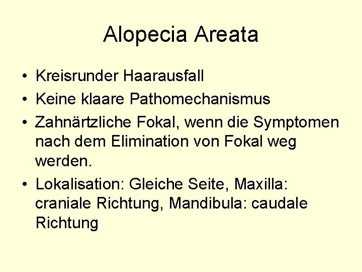 Alopecia Areata • Kreisrunder Haarausfall • Keine klaare Pathomechanismus • Zahnärtzliche Fokal, wenn die