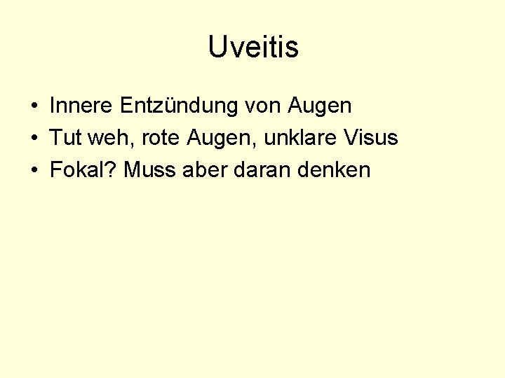 Uveitis • Innere Entzündung von Augen • Tut weh, rote Augen, unklare Visus •