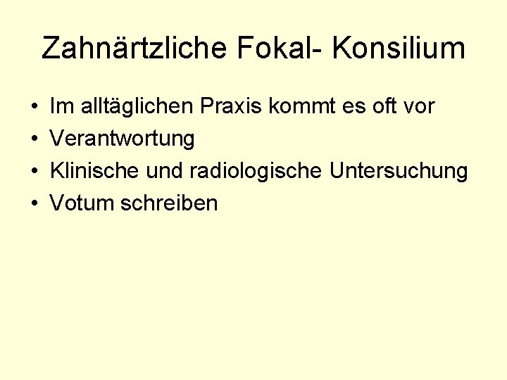 Zahnärtzliche Fokal- Konsilium • • Im alltäglichen Praxis kommt es oft vor Verantwortung Klinische