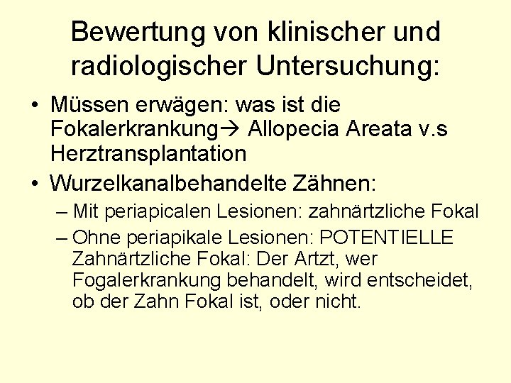 Bewertung von klinischer und radiologischer Untersuchung: • Müssen erwägen: was ist die Fokalerkrankung Allopecia