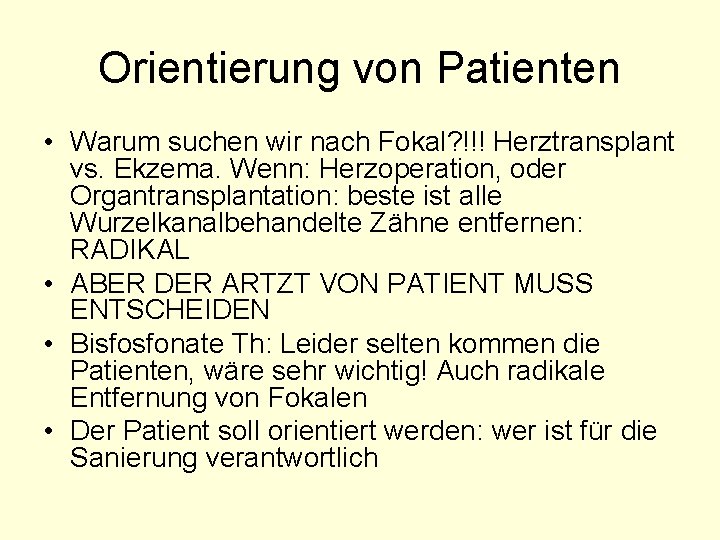 Orientierung von Patienten • Warum suchen wir nach Fokal? !!! Herztransplant vs. Ekzema. Wenn: