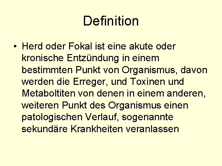 Definition • Herd oder Fokal ist eine akute oder kronische Entzündung in einem bestimmten