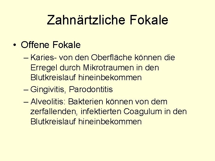 Zahnärtzliche Fokale • Offene Fokale – Karies- von den Oberfläche können die Erregel durch