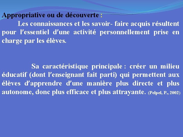 Appropriative ou de découverte : Les connaissances et les savoir- faire acquis résultent pour