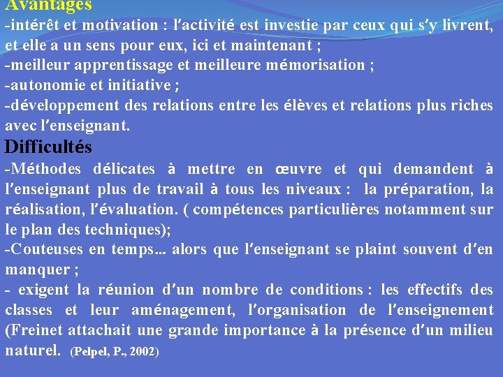 Avantages -intérêt et motivation : l’activité est investie par ceux qui s’y livrent, et