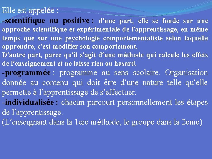 Elle est appelée : -scientifique ou positive : d’une part, elle se fonde sur