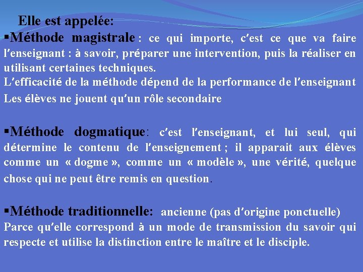  Elle est appelée: §Méthode magistrale : ce qui importe, c’est ce que va