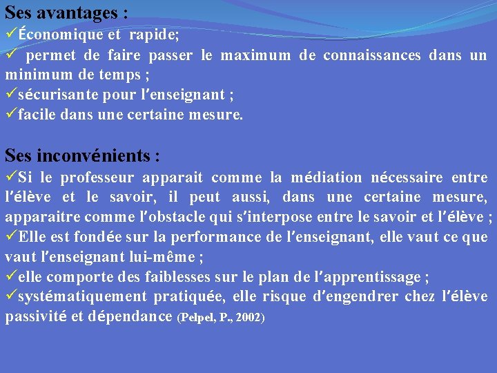 Ses avantages : üÉconomique et rapide; ü permet de faire passer le maximum de