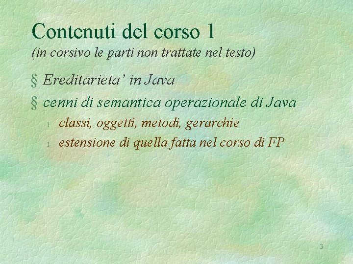 Contenuti del corso 1 (in corsivo le parti non trattate nel testo) § Ereditarieta’