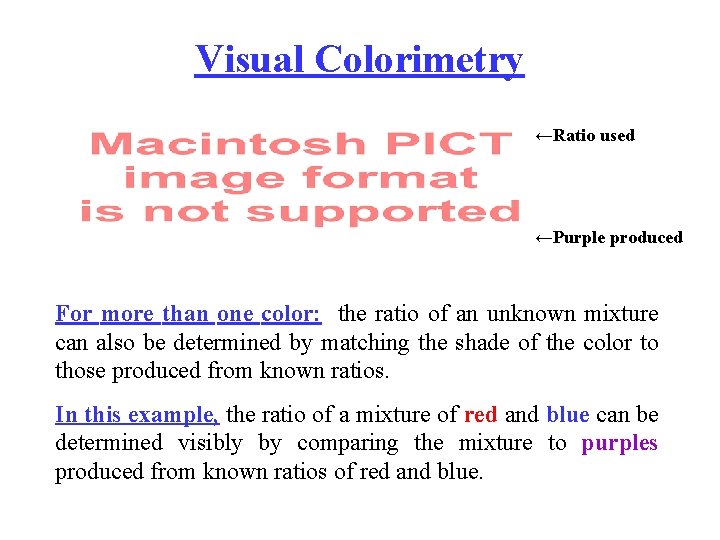 Visual Colorimetry ←Ratio used ←Purple produced For more than one color: the ratio of